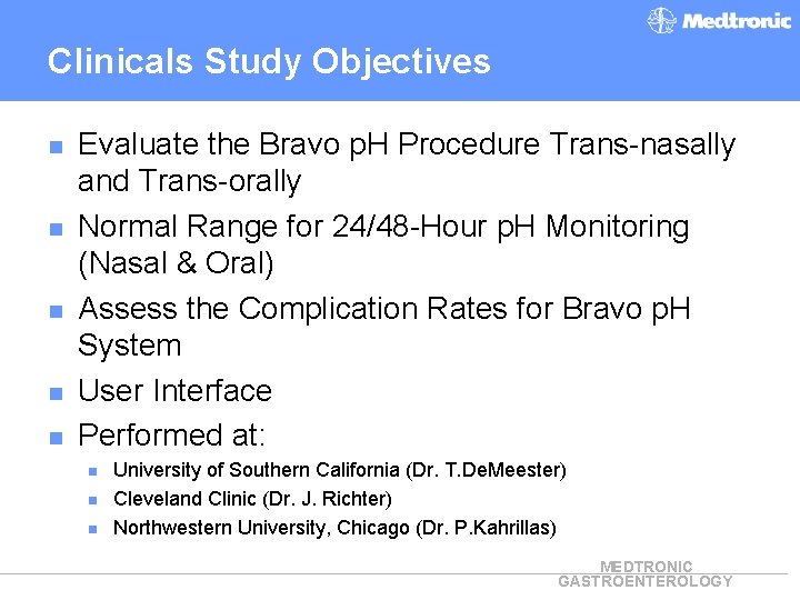 Clinicals Study Objectives n n n Evaluate the Bravo p. H Procedure Trans-nasally and