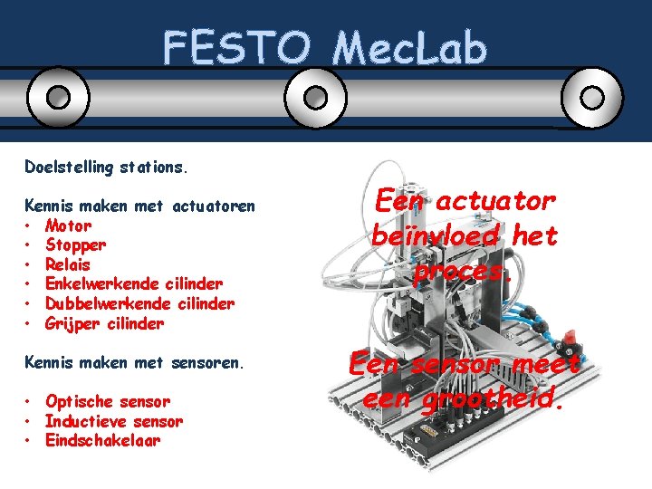 FESTO Mec. Lab Doelstelling stations. Kennis maken met actuatoren • Motor • Stopper •