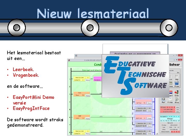 Nieuw lesmateriaal Het lesmateriaal bestaat uit een… • Leerboek. • Vragenboek. en de software…