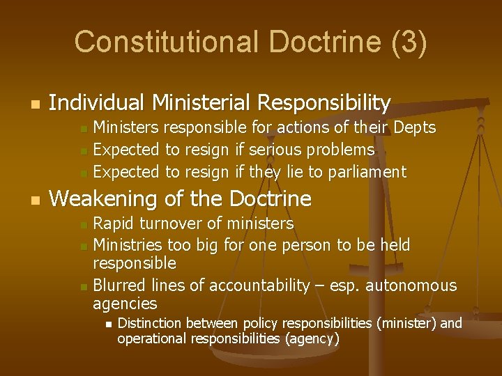 Constitutional Doctrine (3) n Individual Ministerial Responsibility Ministers responsible for actions of their Depts