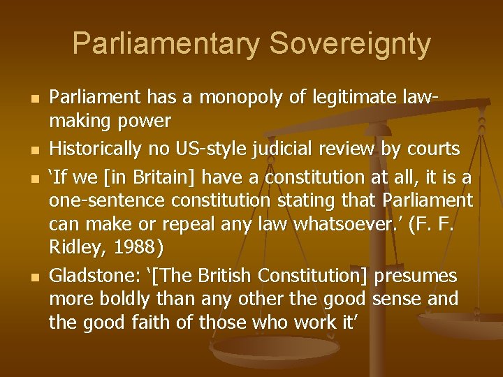 Parliamentary Sovereignty n n Parliament has a monopoly of legitimate lawmaking power Historically no