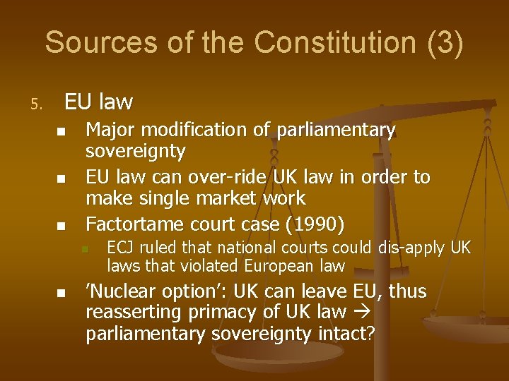 Sources of the Constitution (3) 5. EU law n n n Major modification of
