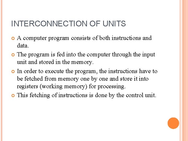 INTERCONNECTION OF UNITS A computer program consists of both instructions and data. The program