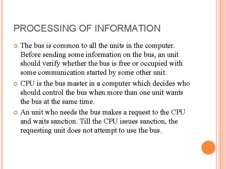 PROCESSING OF INFORMATION The bus is common to all the units in the computer.