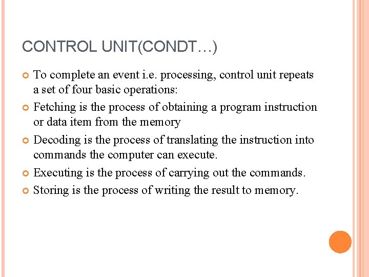 CONTROL UNIT(CONDT…) To complete an event i. e. processing, control unit repeats a set