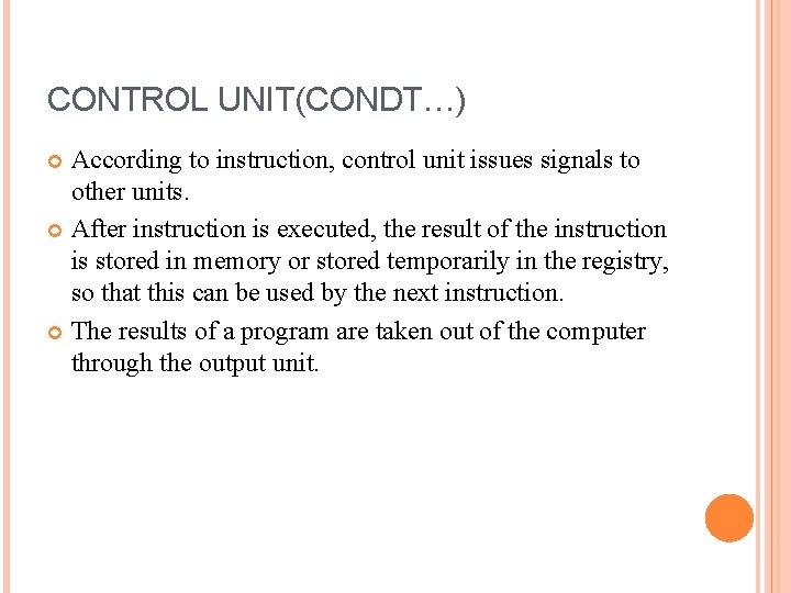 CONTROL UNIT(CONDT…) According to instruction, control unit issues signals to other units. After instruction