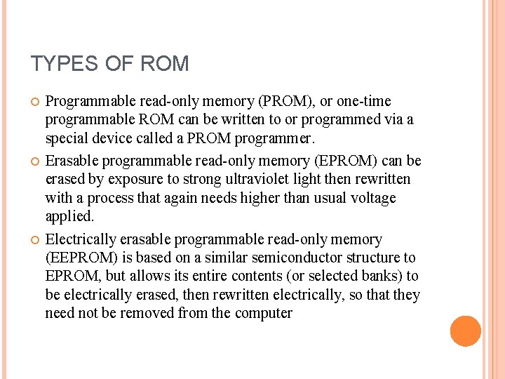 TYPES OF ROM Programmable read-only memory (PROM), or one-time programmable ROM can be written
