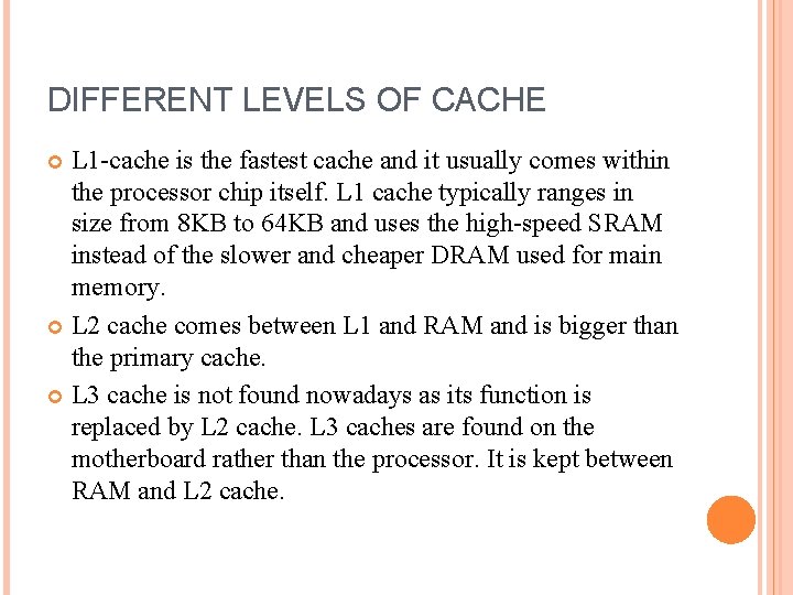 DIFFERENT LEVELS OF CACHE L 1 -cache is the fastest cache and it usually