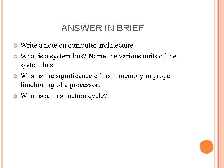 ANSWER IN BRIEF Write a note on computer architecture What is a system bus?