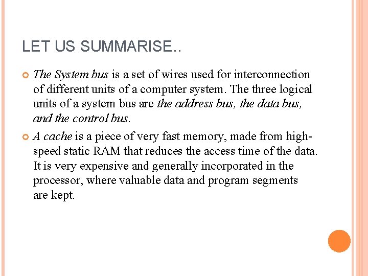 LET US SUMMARISE. . The System bus is a set of wires used for