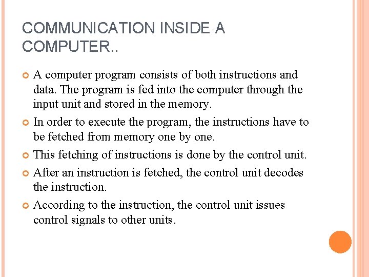 COMMUNICATION INSIDE A COMPUTER. . A computer program consists of both instructions and data.