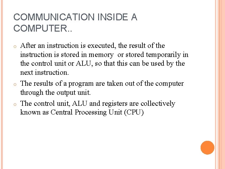 COMMUNICATION INSIDE A COMPUTER. . o o o After an instruction is executed, the