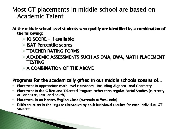 Most GT placements in middle school are based on Academic Talent At the middle