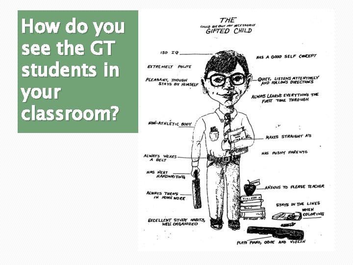 How do you see the GT students in your classroom? 