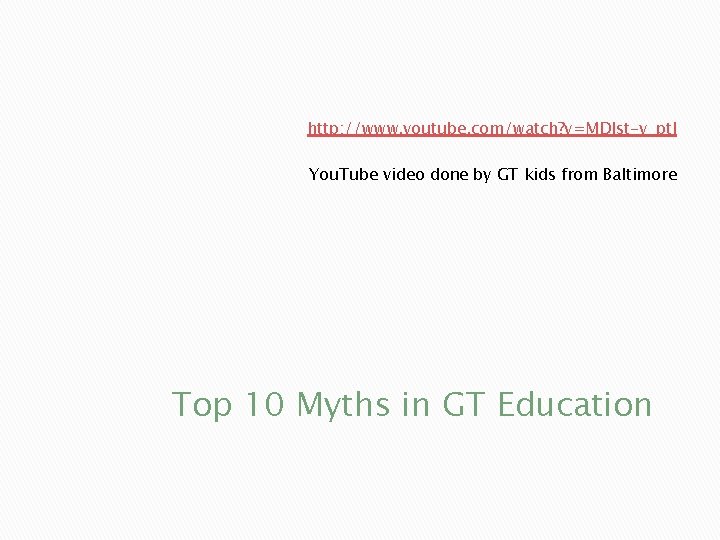 http: //www. youtube. com/watch? v=MDJst-y_pt. I You. Tube video done by GT kids from