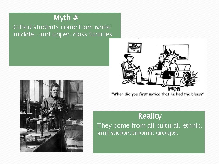Myth # Gifted students come from white middle- and upper-class families Reality They come