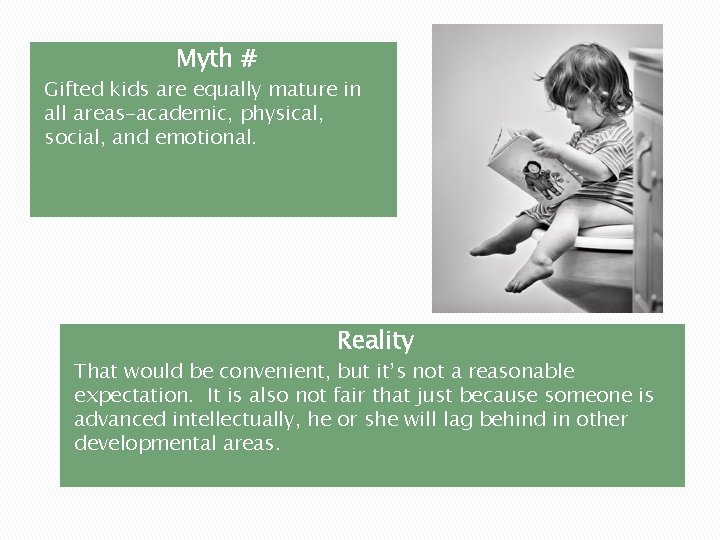 Myth # Gifted kids are equally mature in all areas-academic, physical, social, and emotional.