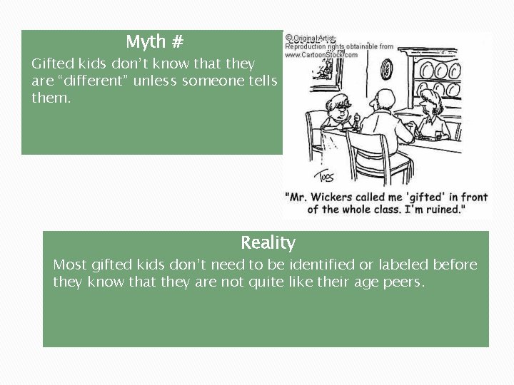 Myth # Gifted kids don’t know that they are “different” unless someone tells them.