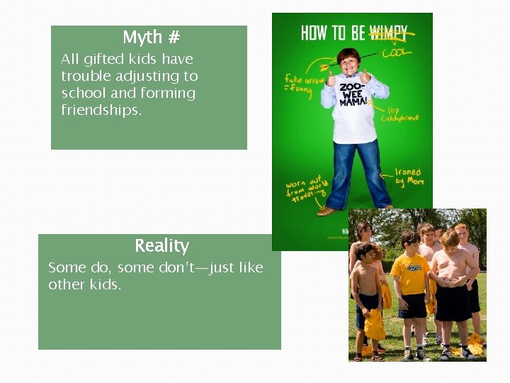 Myth # All gifted kids have trouble adjusting to school and forming friendships. Reality