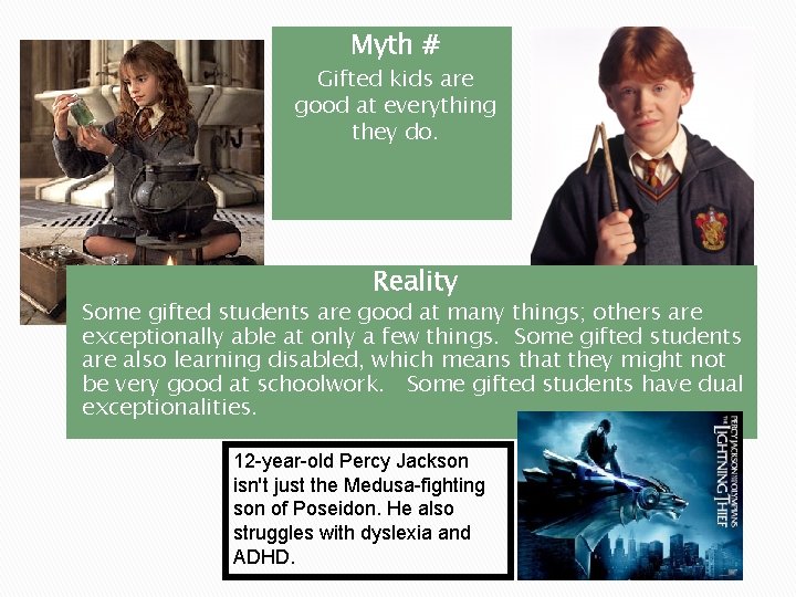 Myth # Gifted kids are good at everything they do. Reality Some gifted students