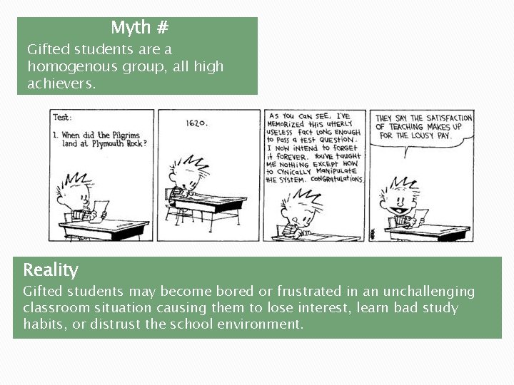 Myth # Gifted students are a homogenous group, all high achievers. Reality Gifted students