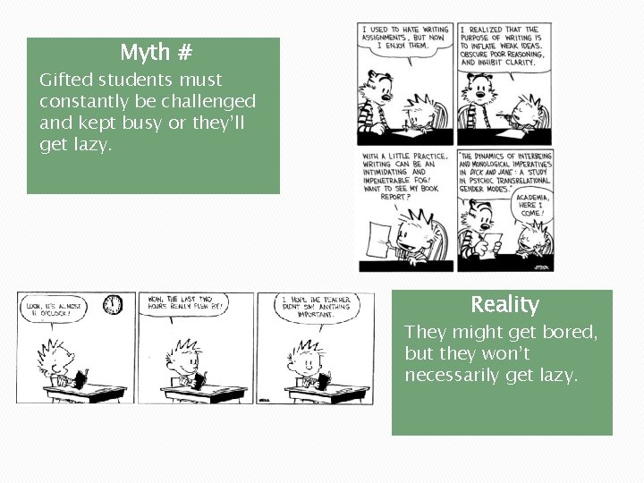 Myth # Gifted students must constantly be challenged and kept busy or they’ll get