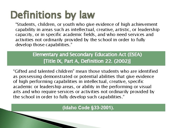 Definitions by law “Students, children, or youth who give evidence of high achievement capability