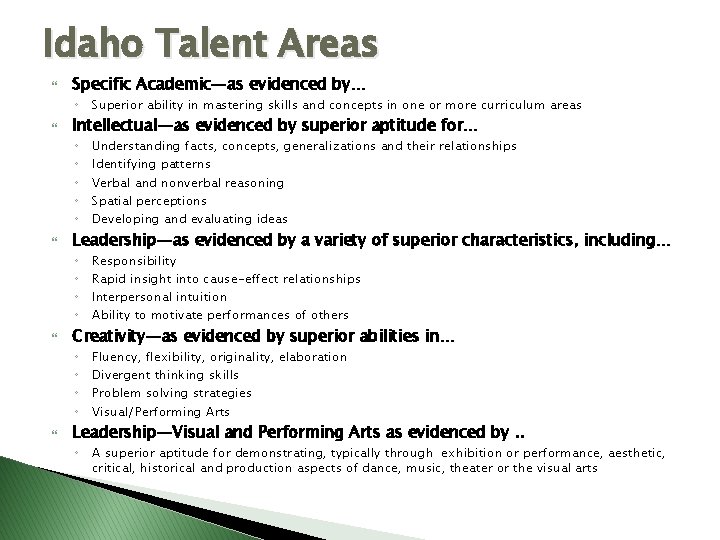 Idaho Talent Areas Specific Academic—as evidenced by… ◦ Intellectual—as evidenced by superior aptitude for…