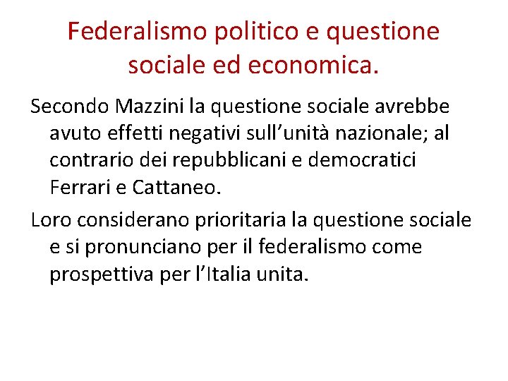 Federalismo politico e questione sociale ed economica. Secondo Mazzini la questione sociale avrebbe avuto