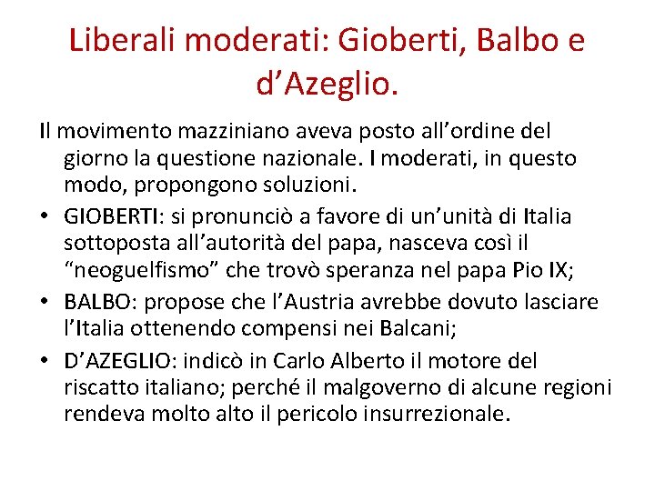 Liberali moderati: Gioberti, Balbo e d’Azeglio. Il movimento mazziniano aveva posto all’ordine del giorno