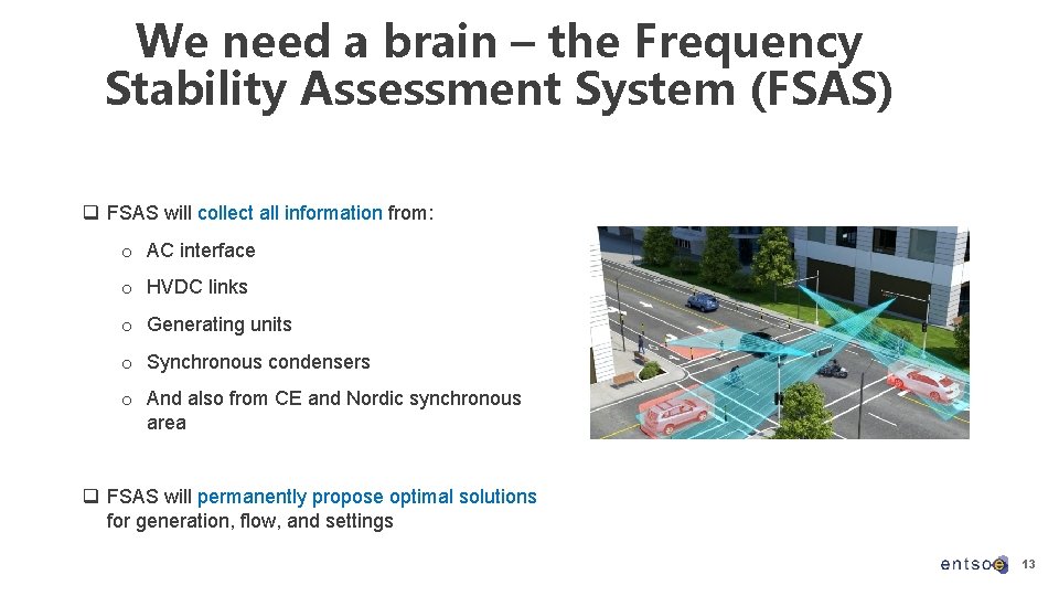 We need a brain – the Frequency Stability Assessment System (FSAS) q FSAS will