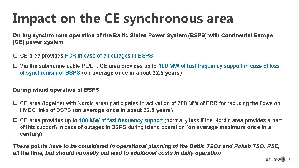 Impact on the CE synchronous area During synchronous operation of the Baltic States Power