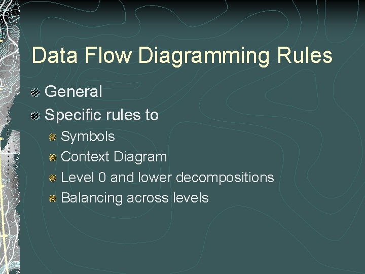 Data Flow Diagramming Rules General Specific rules to Symbols Context Diagram Level 0 and Data Flow Diagramming Rules General Specific rules to Symbols Context Diagram Level 0 and