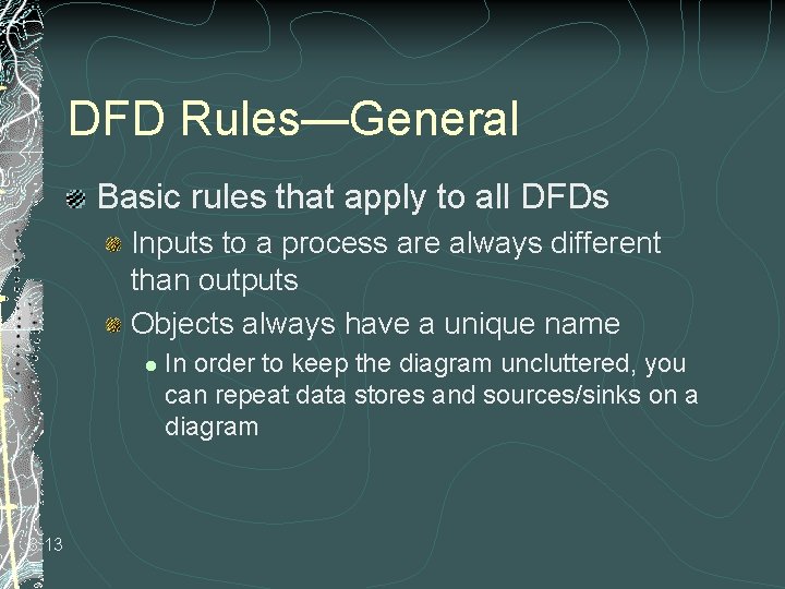 DFD Rules—General Basic rules that apply to all DFDs Inputs to a process are DFD Rules—General Basic rules that apply to all DFDs Inputs to a process are