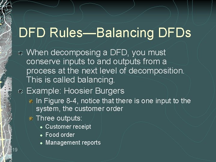 DFD Rules—Balancing DFDs When decomposing a DFD, you must conserve inputs to and outputs DFD Rules—Balancing DFDs When decomposing a DFD, you must conserve inputs to and outputs