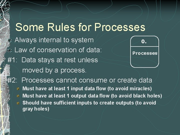 Some Rules for Processes Always internal to system 0. Law of conservation of data: Some Rules for Processes Always internal to system 0. Law of conservation of data: