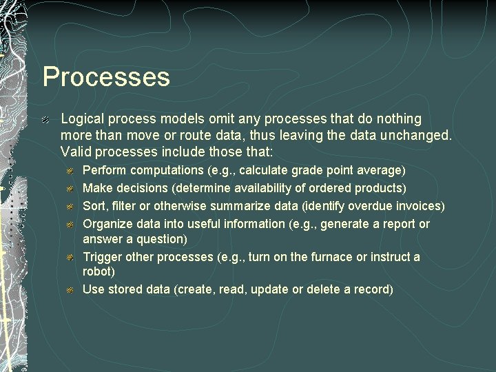 Processes Logical process models omit any processes that do nothing more than move or Processes Logical process models omit any processes that do nothing more than move or