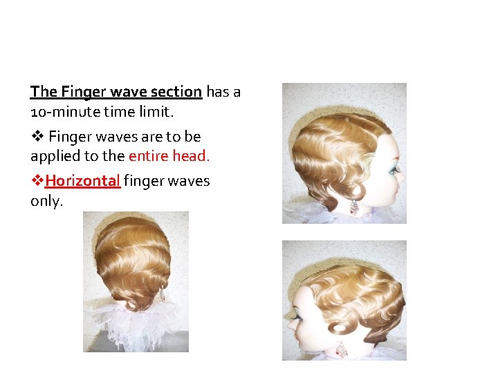 The Finger wave section has a 10 -minute time limit. Finger waves are to