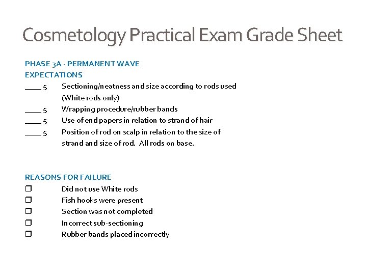 Cosmetology Practical Exam Grade Sheet PHASE 3 A - PERMANENT WAVE EXPECTATIONS ____ 5