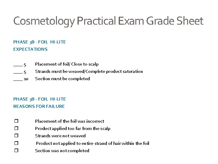 Cosmetology Practical Exam Grade Sheet PHASE 3 B - FOIL HI-LITE EXPECTATIONS ____ 5
