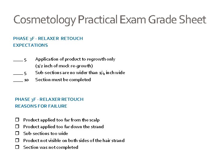 Cosmetology Practical Exam Grade Sheet PHASE 3 F - RELAXER RETOUCH EXPECTATIONS ____ 5