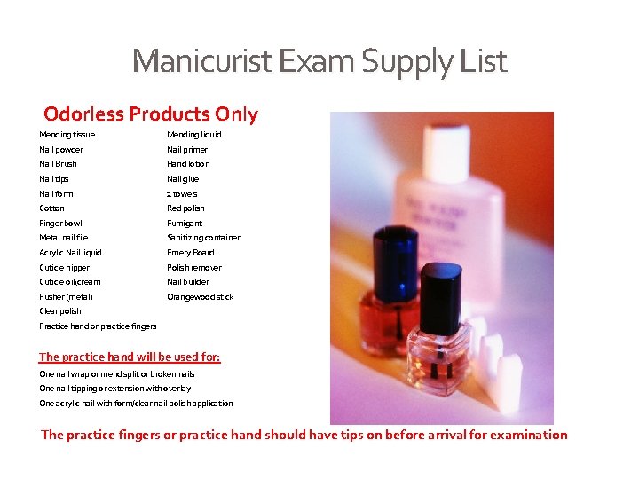 Manicurist Exam Supply List Odorless Products Only Mending tissue Mending liquid Nail powder Nail