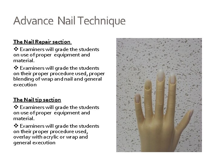 Advance Nail Technique The Nail Repair section Examiners will grade the students on use