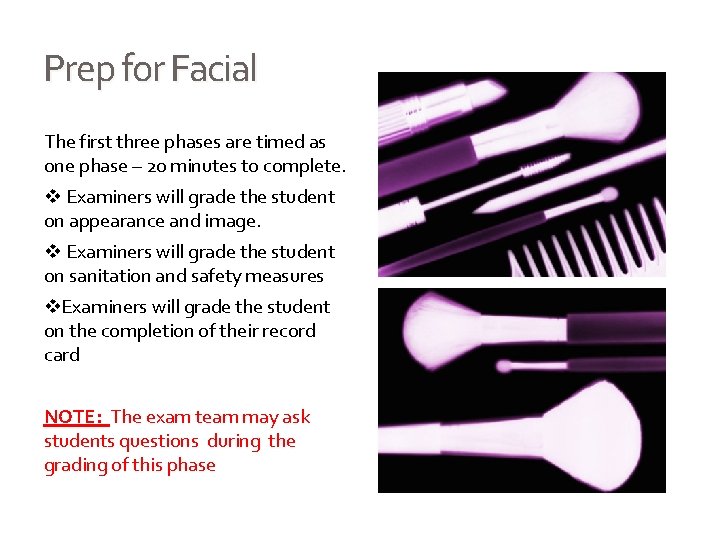 Prep for Facial The first three phases are timed as one phase – 20