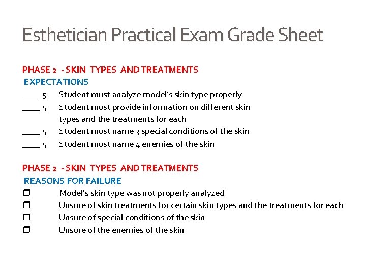 Esthetician Practical Exam Grade Sheet PHASE 2 - SKIN TYPES AND TREATMENTS EXPECTATIONS ____