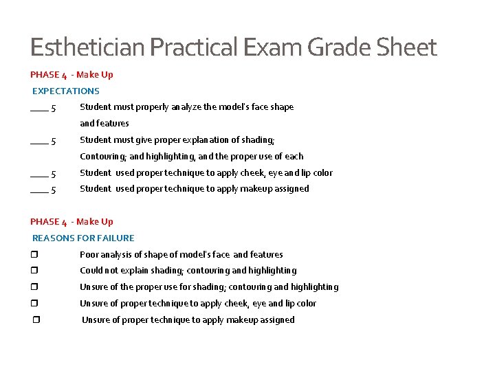 Esthetician Practical Exam Grade Sheet PHASE 4 - Make Up EXPECTATIONS ____ 5 Student