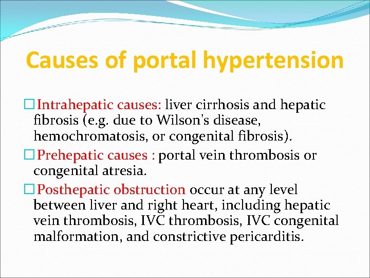 Causes of portal hypertension � Intrahepatic causes: liver cirrhosis and hepatic fibrosis (e. g.