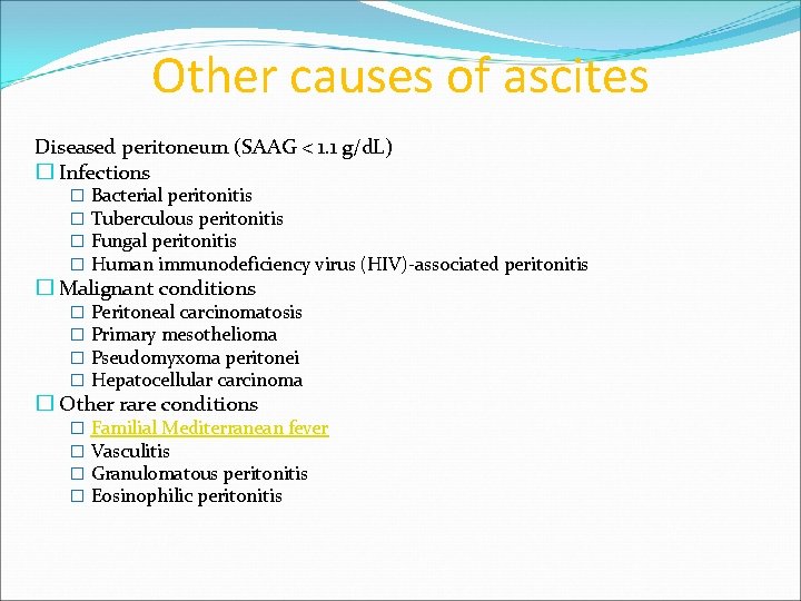 Other causes of ascites Diseased peritoneum (SAAG < 1. 1 g/d. L) � Infections