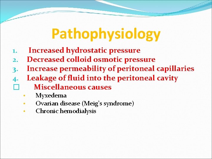 Pathophysiology 1. Increased hydrostatic pressure 2. Decreased colloid osmotic pressure 3. Increase permeability of