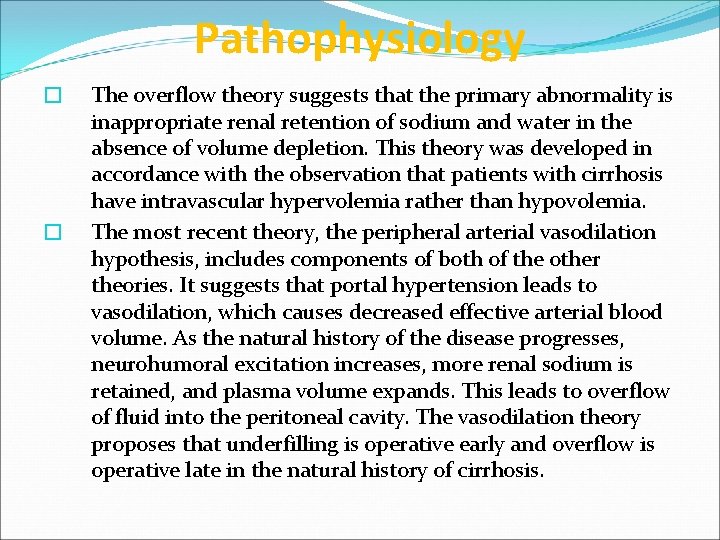 Pathophysiology � � The overflow theory suggests that the primary abnormality is inappropriate renal